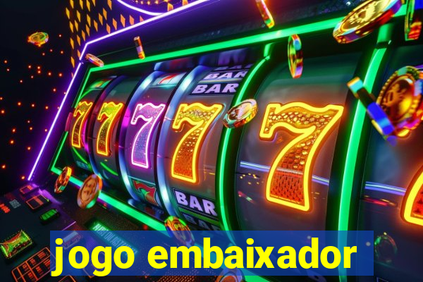 jogo embaixador